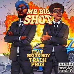 Mr Big Shot (feat. Beige Boy & Track Pros)