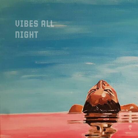 Vibes All Night