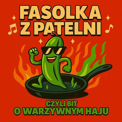 Fasolka z patelni, czyli bit o warzywnym haju