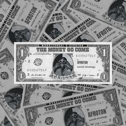 THE MONEY GO COME