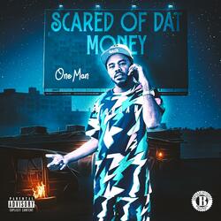 SCARED OF THAT MONEY