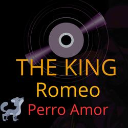 The king Romeo - Perro amor