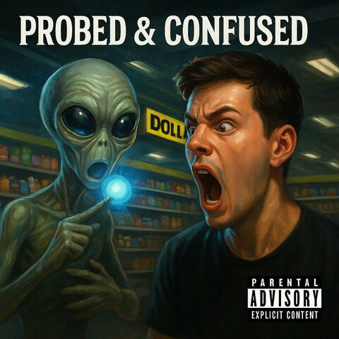 Probed & Confused