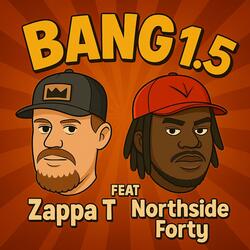BANG! 1.5 (feat. NorthsideForty) (Remix)