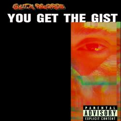 You Get The Gist