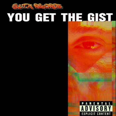 You Get The Gist