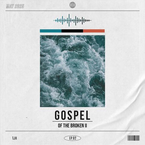 Gospel of The Broken II