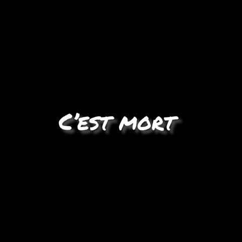C'est mort