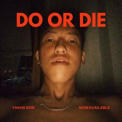 DO OR DIE