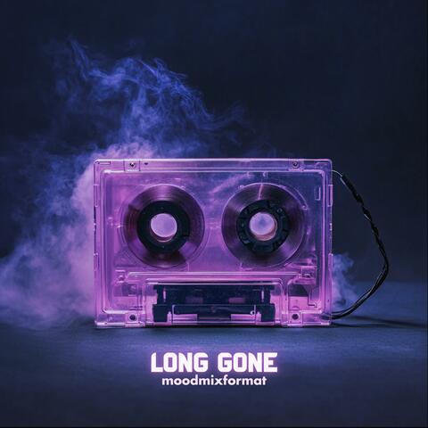 LONG GONE