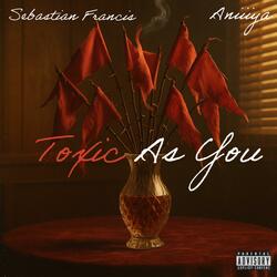 TOXIC AS YOU (feat. ANIIIYA)
