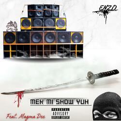Mek Mi Show Yuh (feat. Magma Dee & Sumo Beats)