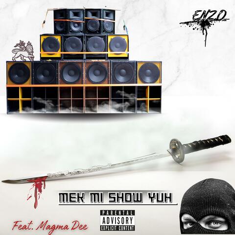 Mek Mi Show Yuh (feat. Magma Dee & Sumo Beats)