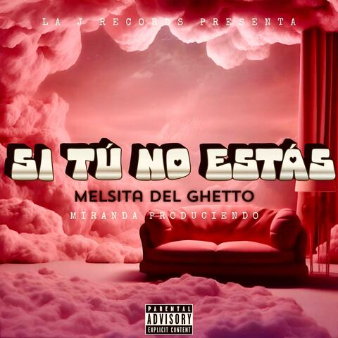 Si Tú No Estás (feat. Melsita Del Ghetto)