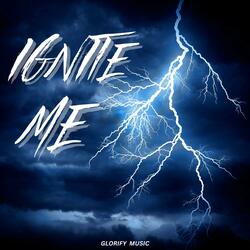 Ignite Me