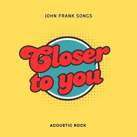 Closer To You
