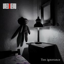 Ton ignorance