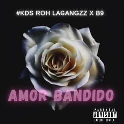 AMOR BANDIDO (feat. KDS, ROH LAGANGZZ & B9)