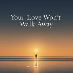 Your Love Won't Walk Away