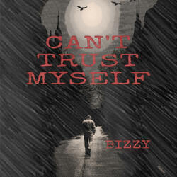 Can't Trust Myself