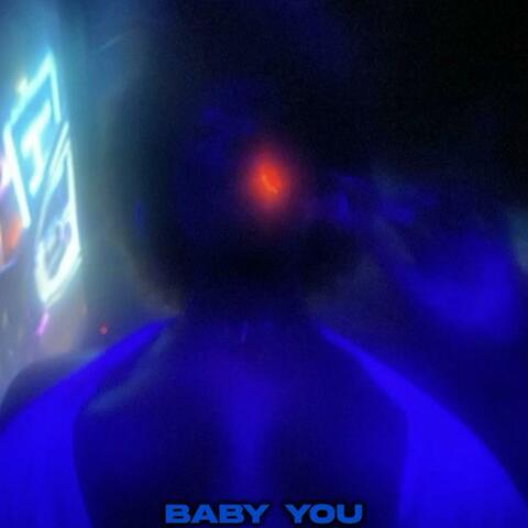 Baby you