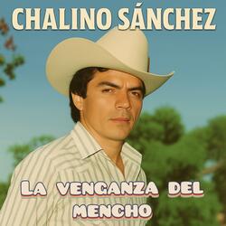 Chalino Sánchez (La Venganza Del Mencho)