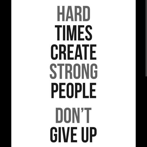 Hard Times Make Strong People