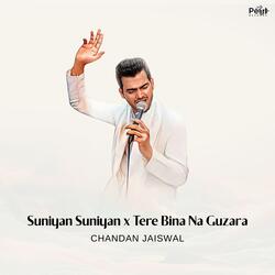 Suniyan Suniyan x Tere Bina na Guzara