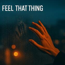 Feel that Thing