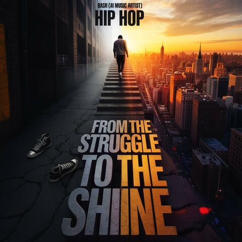 From The Struggle To The Shine