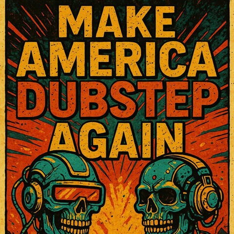 Make America Dubstep Again