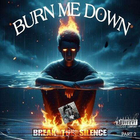 Break The Silence Part 2 (Burn Me Down) (feat. Blake Moss)