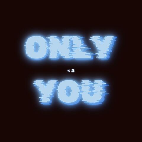 ONLY YOU