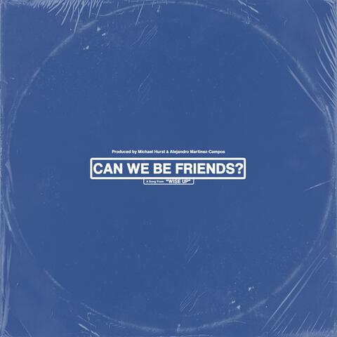 Can We Be Friends?
