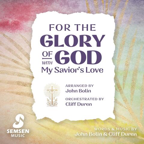 For the Glory of God with My Savior's Love