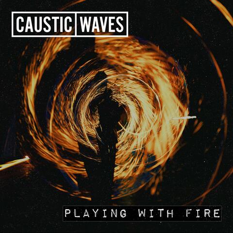 Playing With Fire