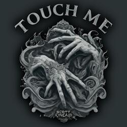 Touch Me