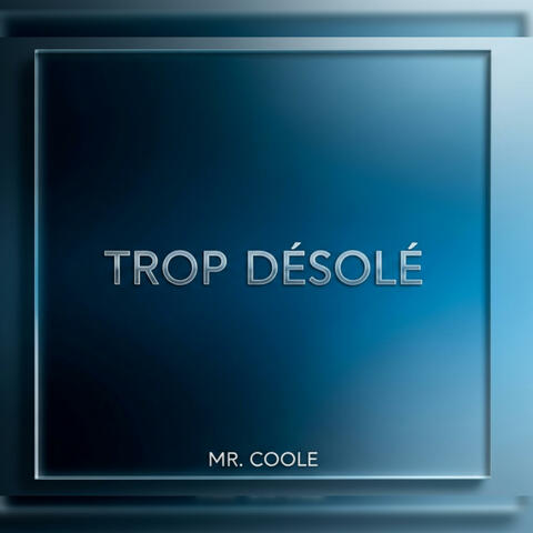 Trop Désolé