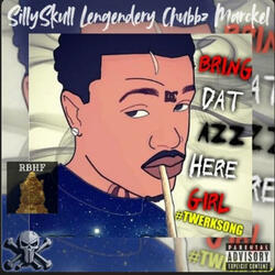 Bring That Azz Here (feat. Silly Skull & Legendary Chubbz)