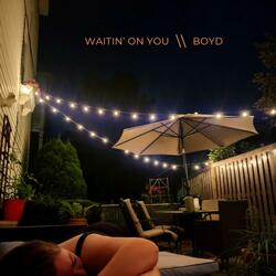 Waitin' On You