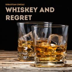Whiskey And Regret