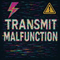 Transmit Malfunction