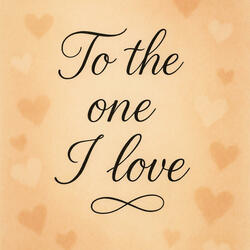 To the One I love