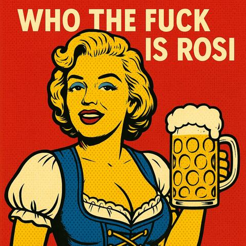 Who the fuck is Rosi (feat. Bierschiss Boys)