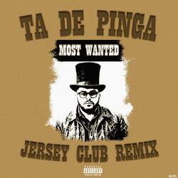 Ta De Pinga (Jersey Club Remix)