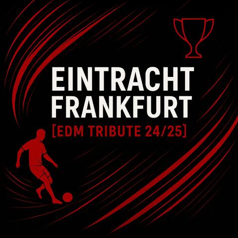 Eintracht Frankfurt (EDM Tribute 24-25)
