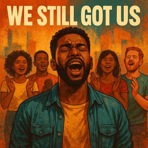 We Still Got Us
