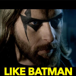 LIKE BATMAN