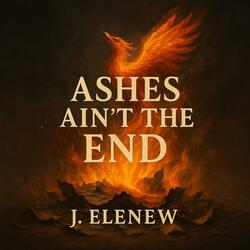 Ashes Ain't the End