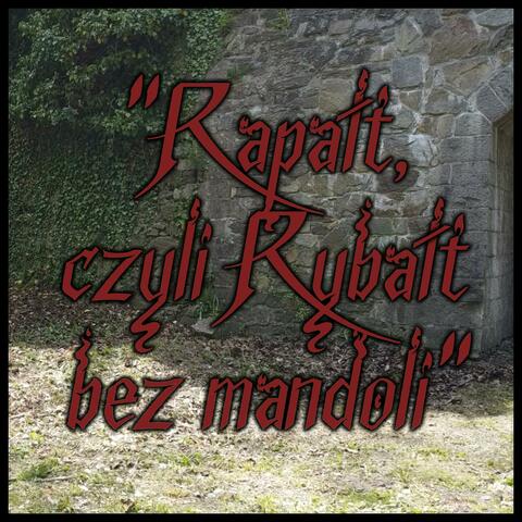 Rapałt, czyli Rybałt bez mandoli